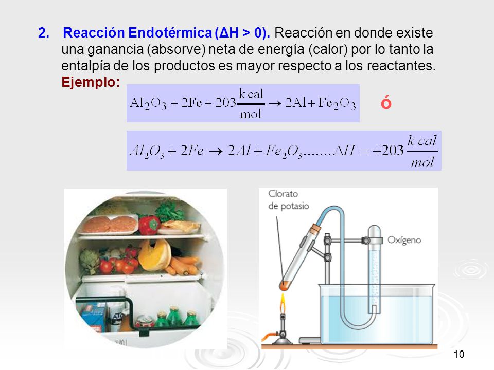 ó Reacción Endotérmica (ΔH > 0). Reacción en donde existe