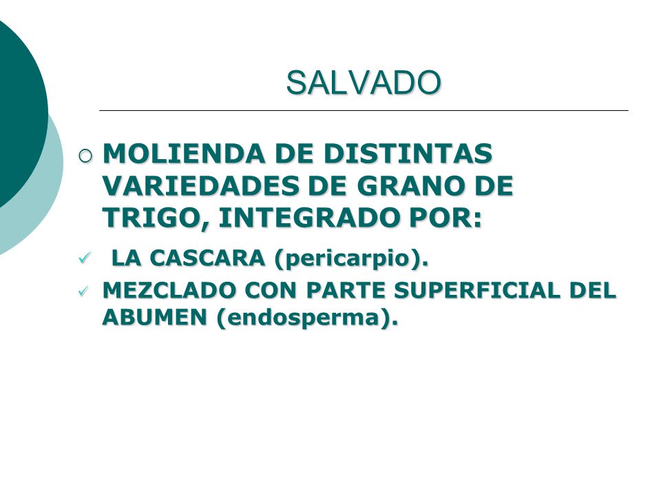 SALVADO MOLIENDA DE DISTINTAS VARIEDADES DE GRANO DE TRIGO, INTEGRADO POR: LA CASCARA (pericarpio).
