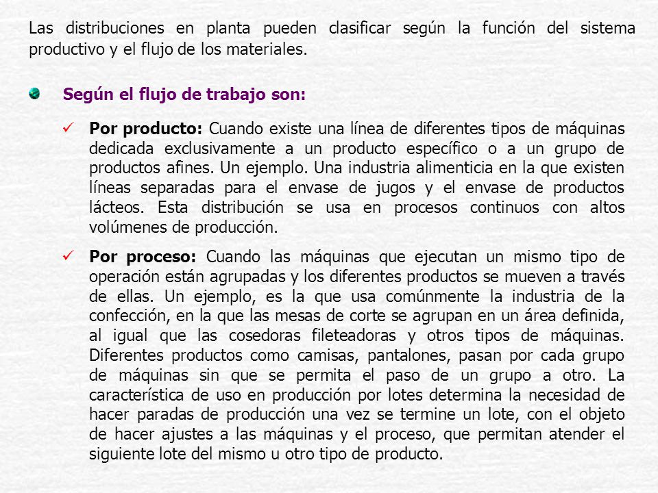 Las distribuciones en planta pueden clasificar según la función del sistema productivo y el flujo de los materiales.