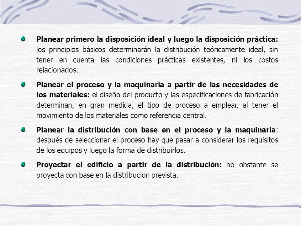 Planear primero la disposición ideal y luego la disposición práctica: los principios básicos determinarán la distribución teóricamente ideal, sin tener en cuenta las condiciones prácticas existentes, ni los costos relacionados.