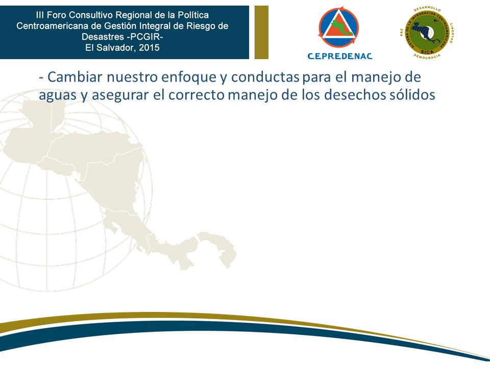- Cambiar nuestro enfoque y conductas para el manejo de aguas y asegurar el correcto manejo de los desechos sólidos