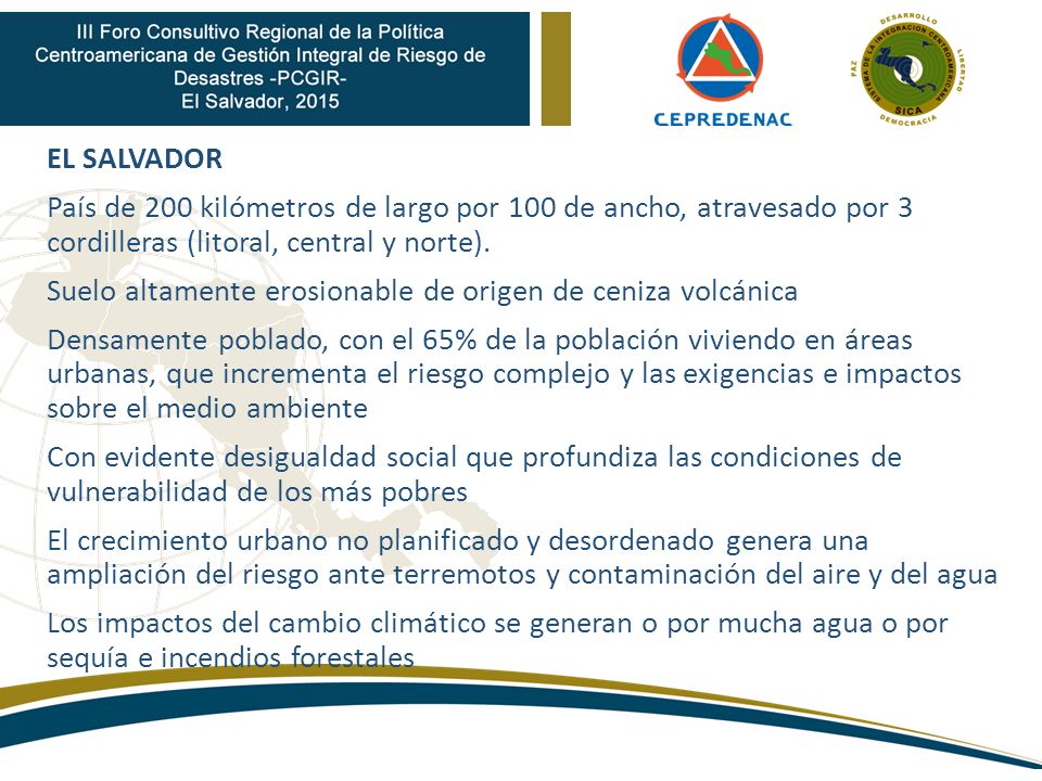 EL SALVADOR País de 200 kilómetros de largo por 100 de ancho, atravesado por 3 cordilleras (litoral, central y norte).