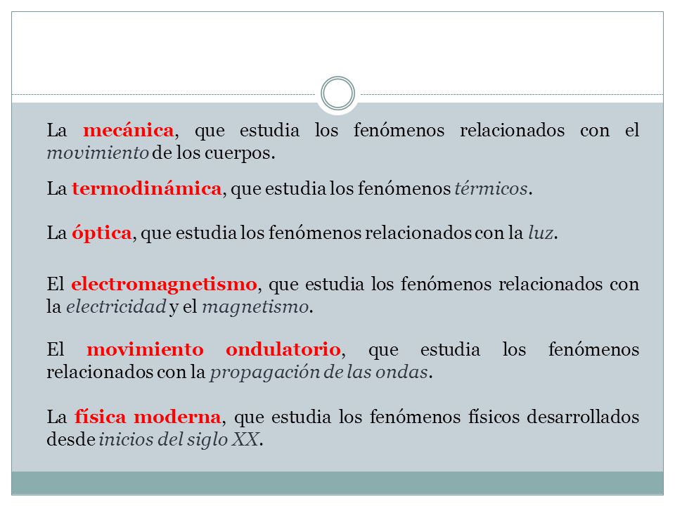 La mecánica, que estudia los fenómenos relacionados con el movimiento de los cuerpos.