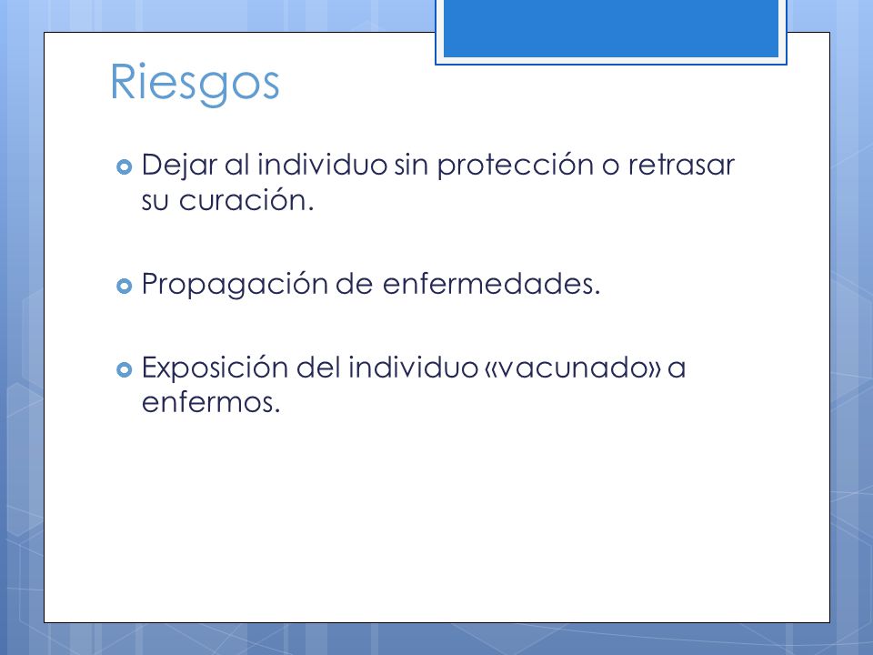 Riesgos Dejar al individuo sin protección o retrasar su curación.
