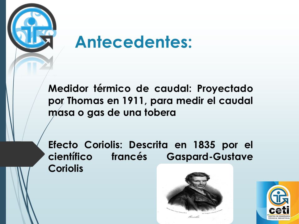 Antecedentes: Medidor térmico de caudal: Proyectado por Thomas en 1911, para medir el caudal masa o gas de una tobera.