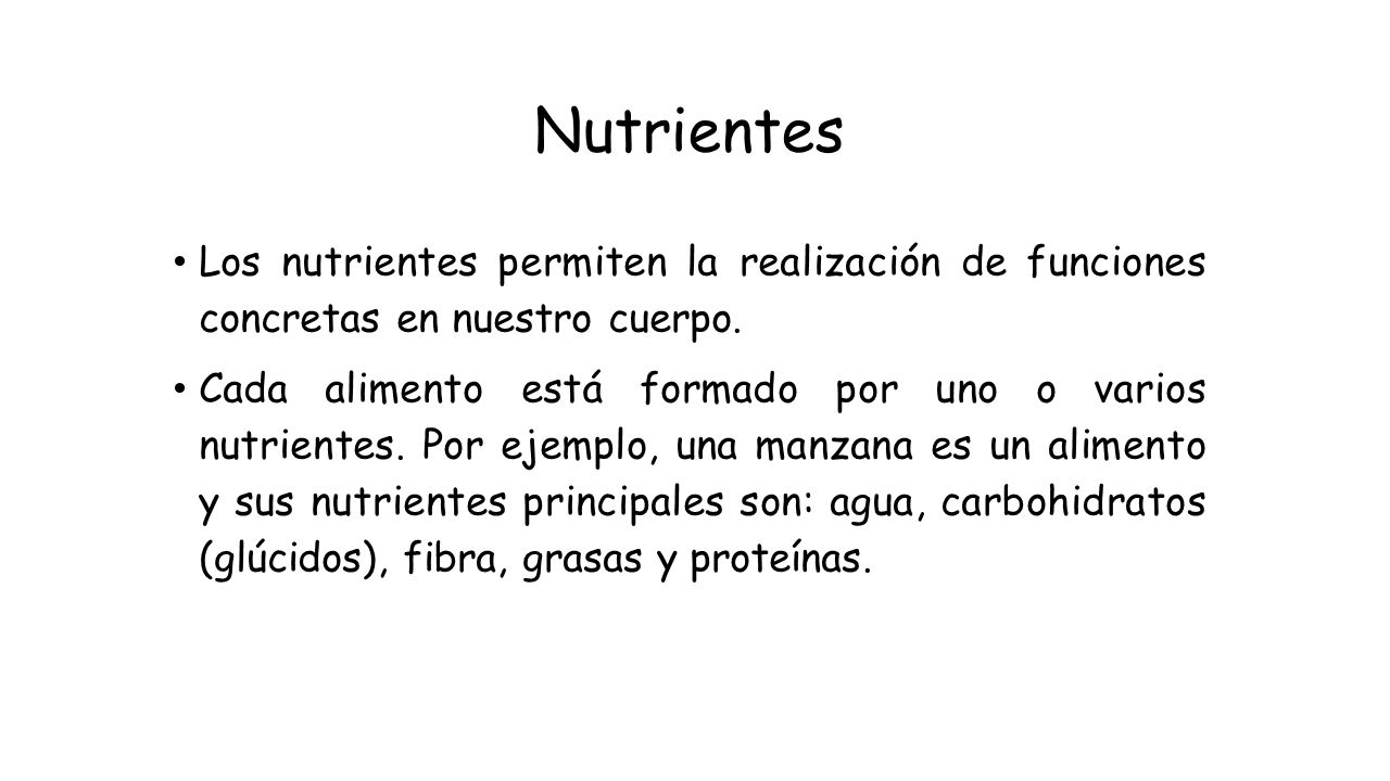 Nutrientes Los nutrientes permiten la realización de funciones concretas en nuestro cuerpo.