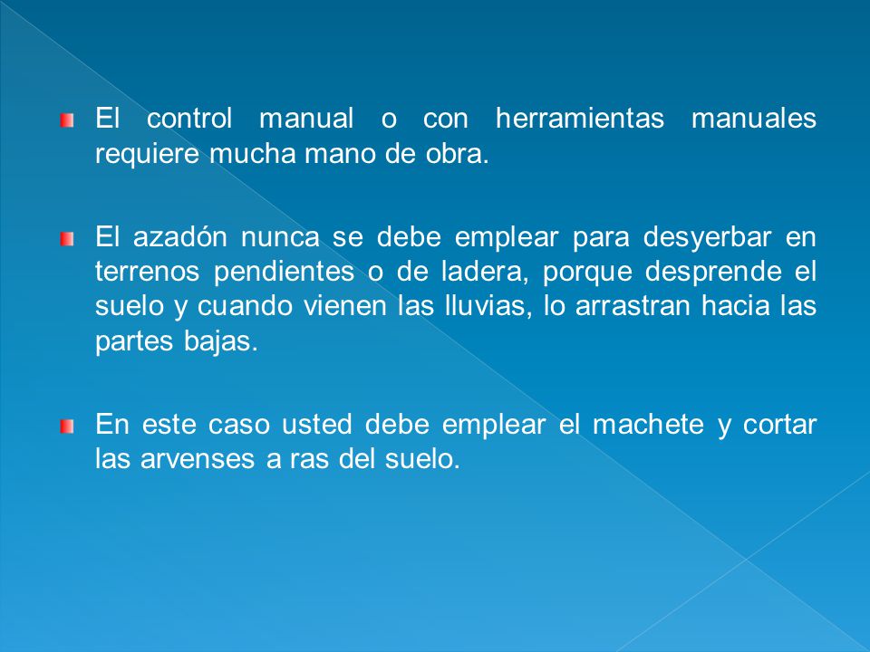 El control manual o con herramientas manuales requiere mucha mano de obra.