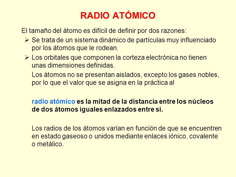 RADIO ATÓMICO El tamaño del átomo es difícil de definir por dos razones: