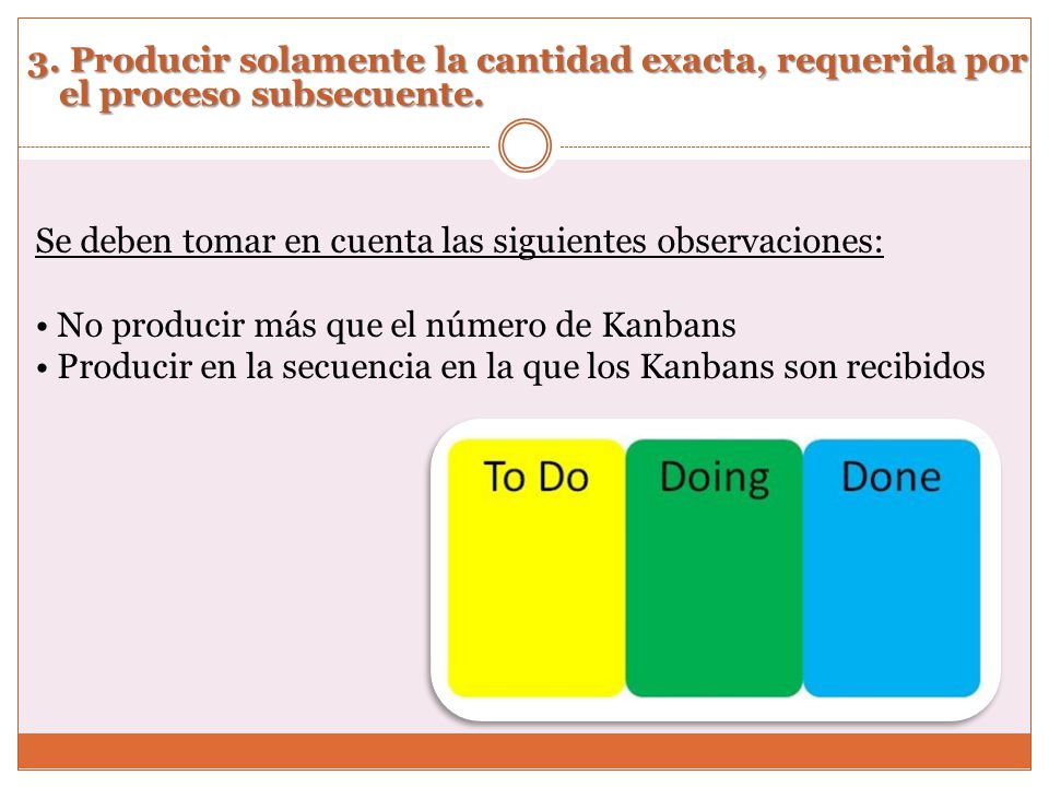 3. Producir solamente la cantidad exacta, requerida por el proceso subsecuente.