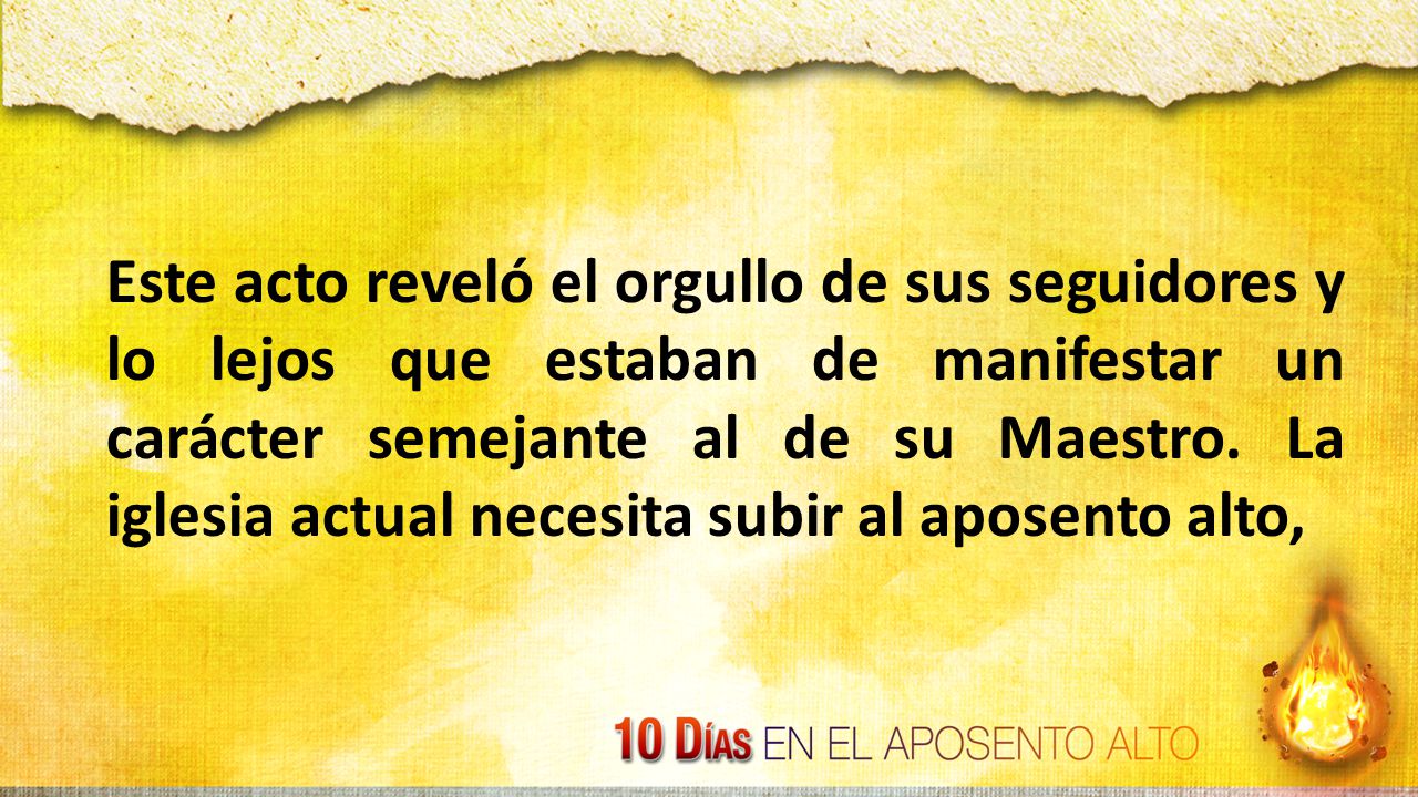 Este acto reveló el orgullo de sus seguidores y lo lejos que estaban de manifestar un carácter semejante al de su Maestro.