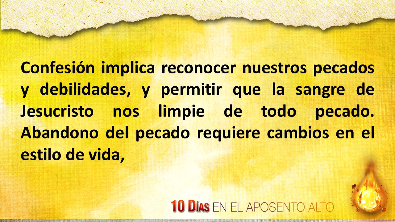 Confesión implica reconocer nuestros pecados y debilidades, y permitir que la sangre de Jesucristo nos limpie de todo pecado.