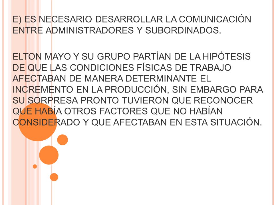 E) ES NECESARIO DESARROLLAR LA COMUNICACIÓN ENTRE ADMINISTRADORES Y SUBORDINADOS.