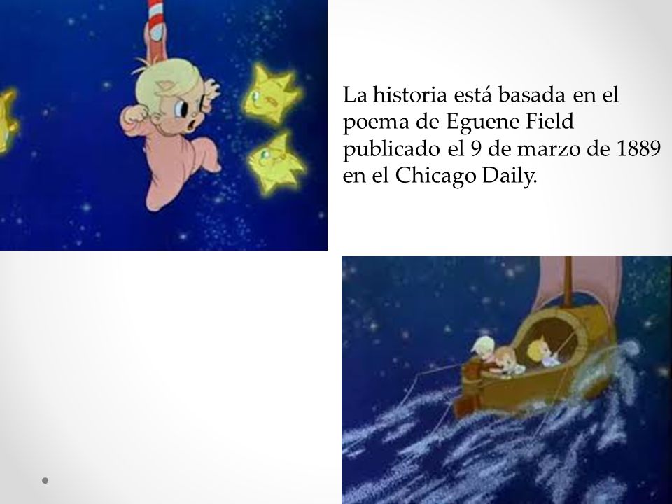 La historia está basada en el poema de Eguene Field publicado el 9 de marzo de 1889 en el Chicago Daily.