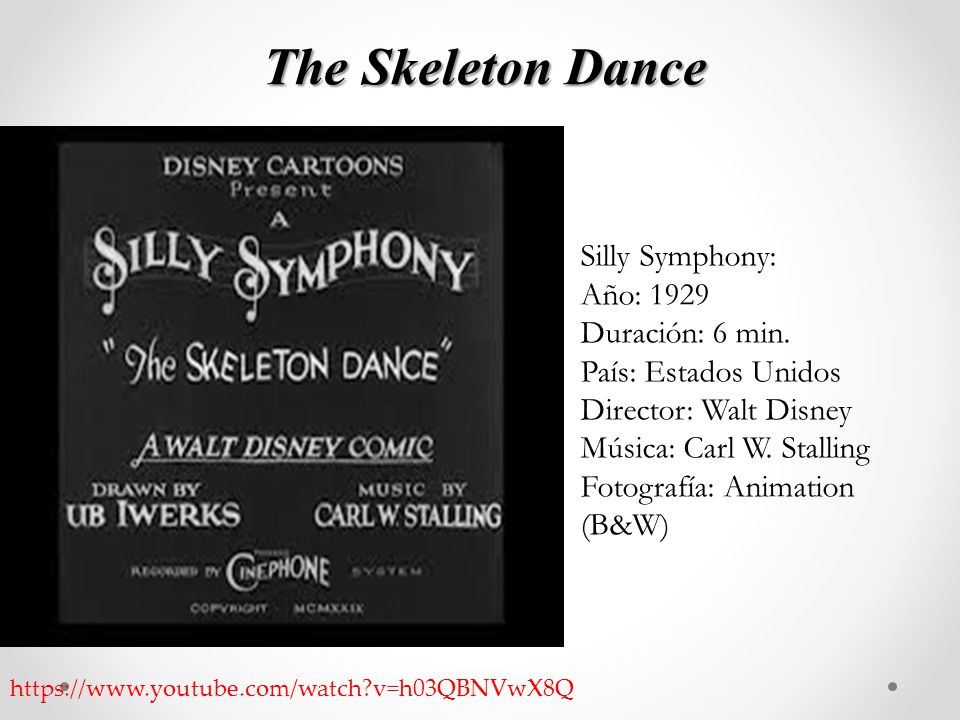 The Skeleton Dance Silly Symphony: Año: 1929 Duración: 6 min.