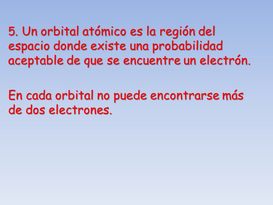 En cada orbital no puede encontrarse más de dos electrones.