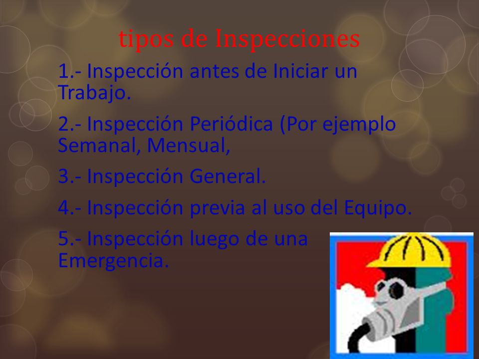 tipos de Inspecciones 1.- Inspección antes de Iniciar un Trabajo.