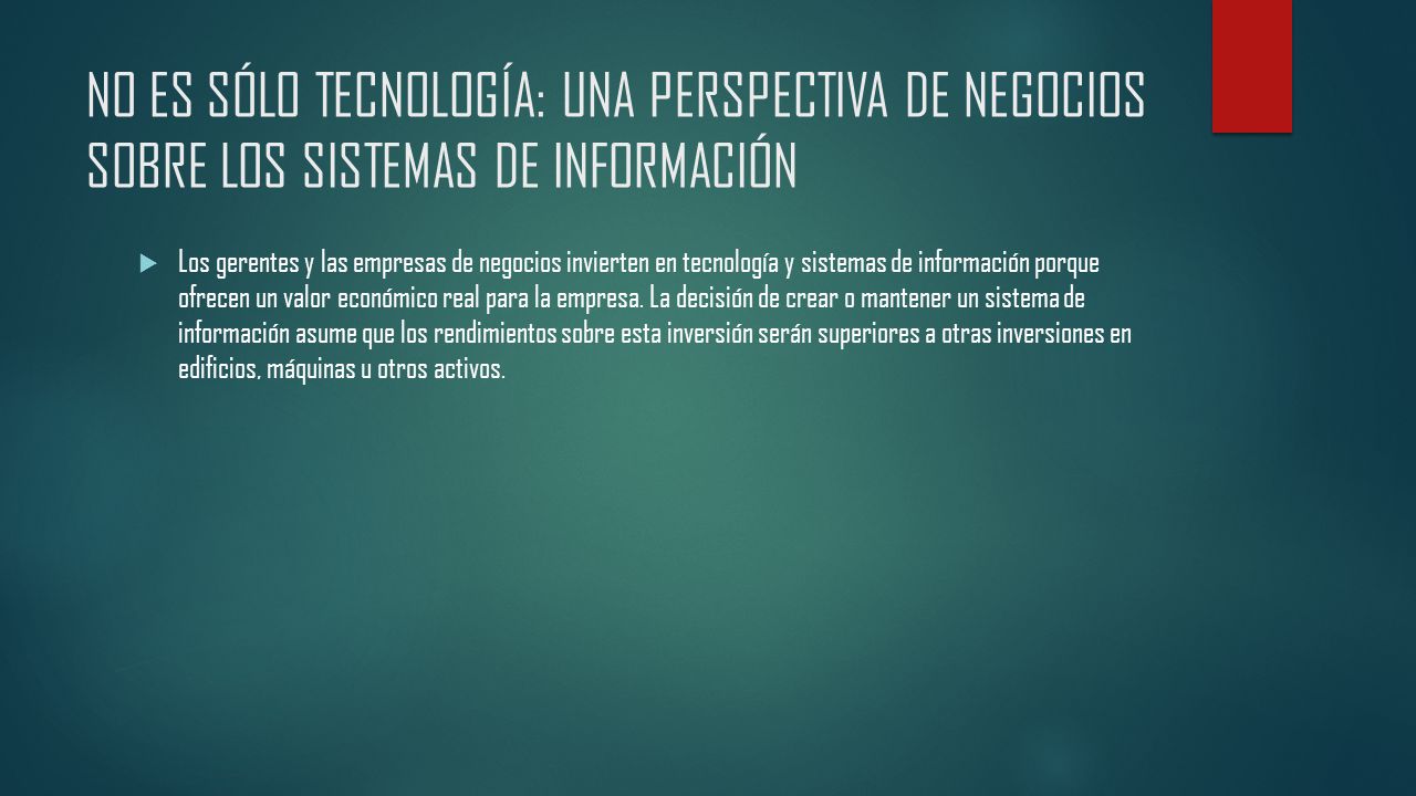 NO ES SÓLO TECNOLOGÍA: UNA PERSPECTIVA DE NEGOCIOS SOBRE LOS SISTEMAS DE INFORMACIÓN