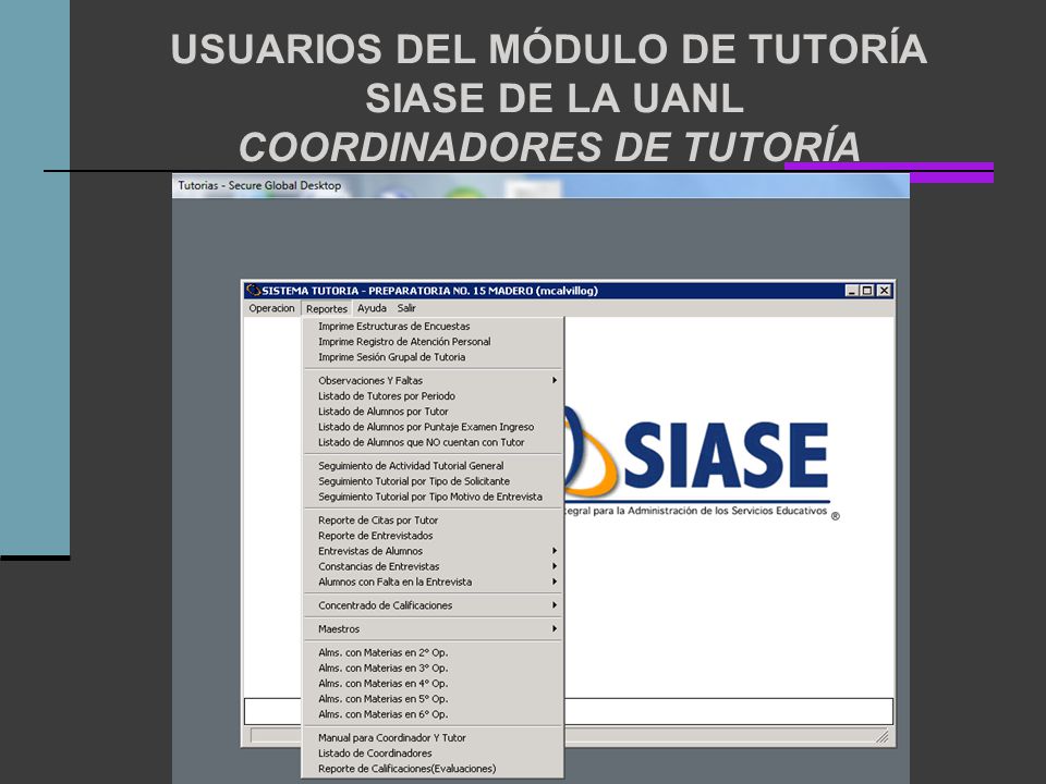 USUARIOS DEL MÓDULO DE TUTORÍA SIASE DE LA UANL COORDINADORES DE TUTORÍA