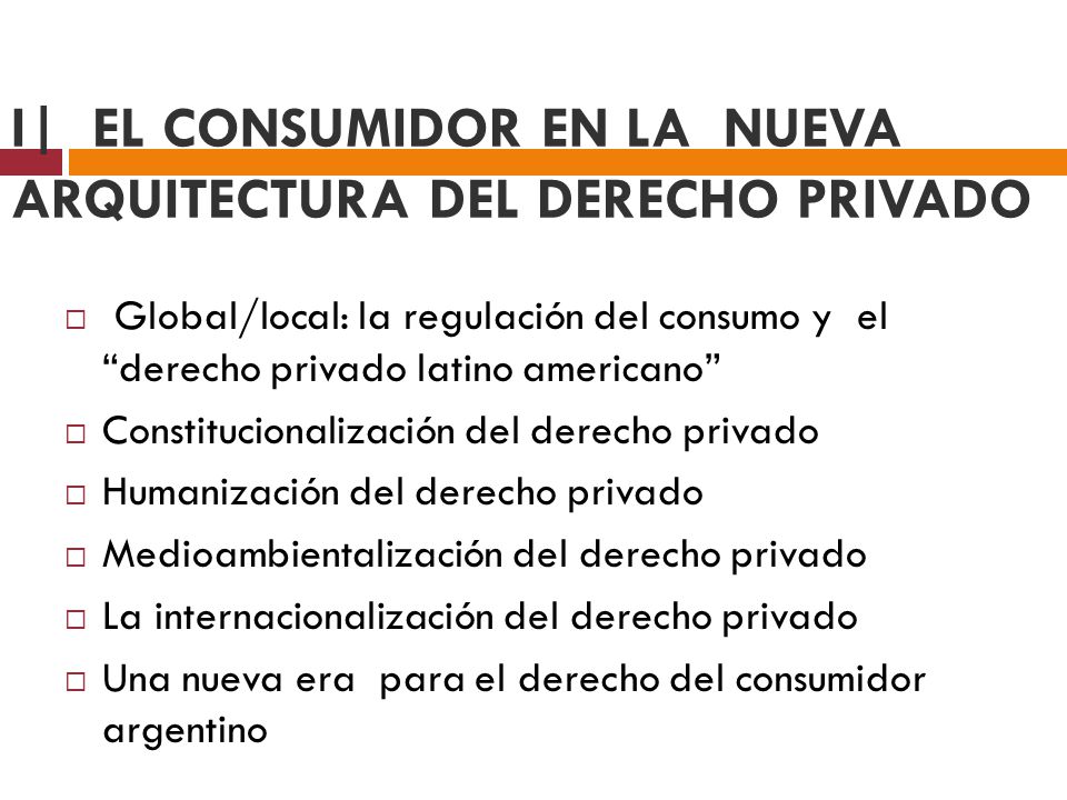 I| EL CONSUMIDOR EN LA NUEVA ARQUITECTURA DEL DERECHO PRIVADO