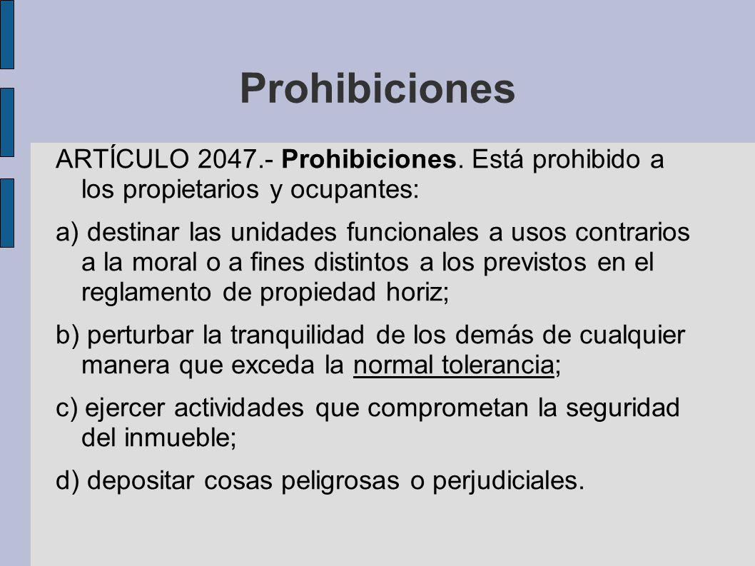 Prohibiciones ARTÍCULO Prohibiciones. Está prohibido a los propietarios y ocupantes: