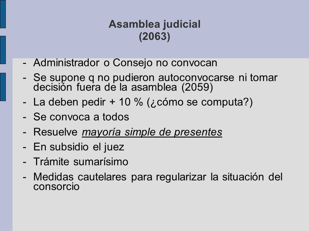 Asamblea judicial (2063) Administrador o Consejo no convocan. Se supone q no pudieron autoconvocarse ni tomar decisión fuera de la asamblea (2059)