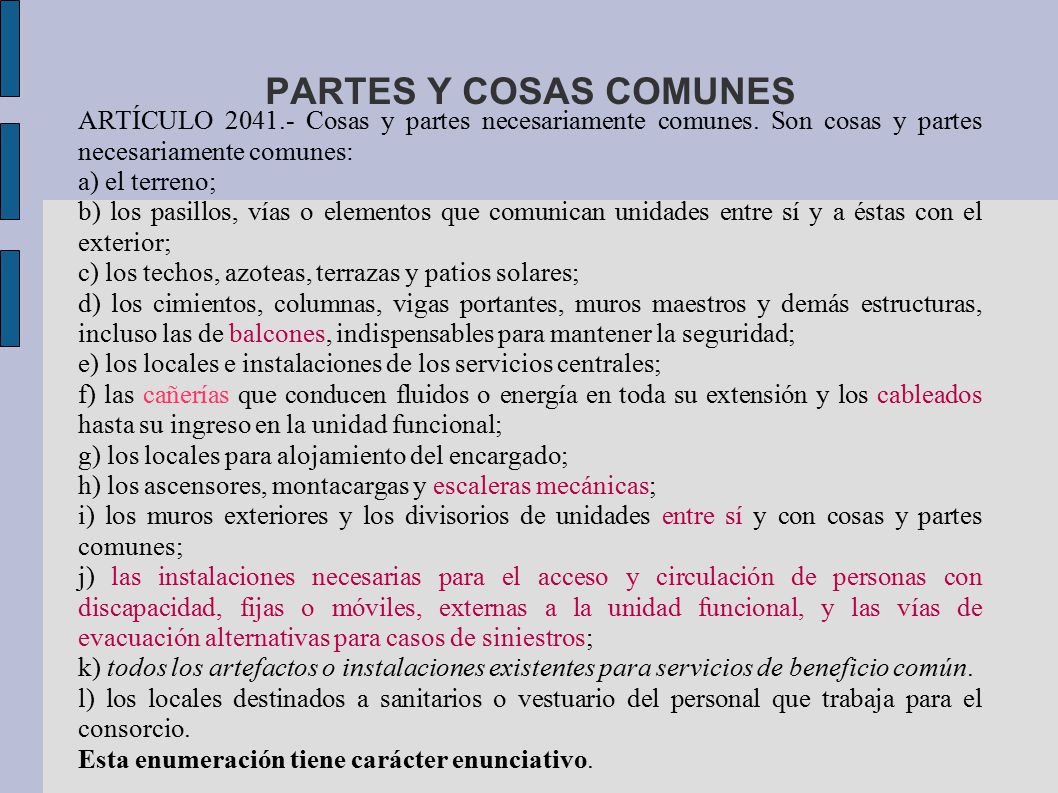 PARTES Y COSAS COMUNES ARTÍCULO Cosas y partes necesariamente comunes. Son cosas y partes necesariamente comunes: