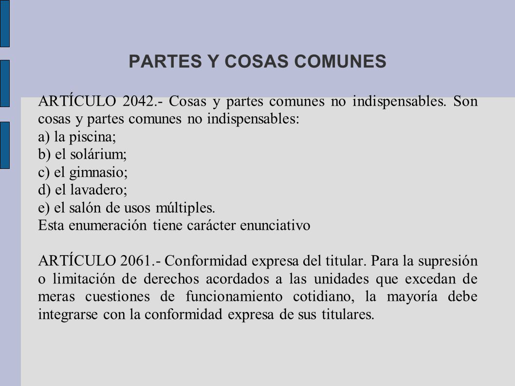 PARTES Y COSAS COMUNES ARTÍCULO Cosas y partes comunes no indispensables. Son cosas y partes comunes no indispensables: