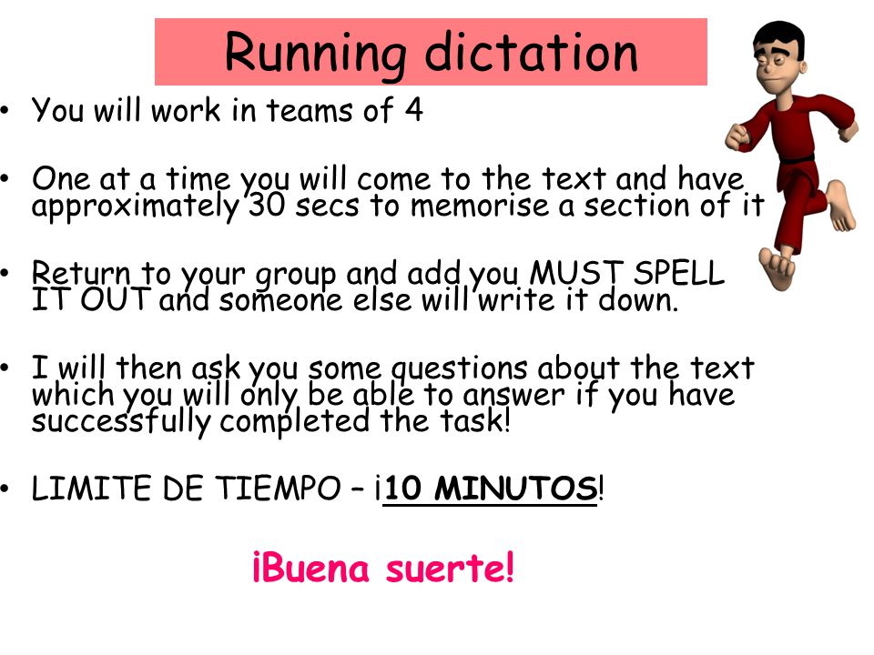 Running dictation ¡Buena suerte! You will work in teams of 4