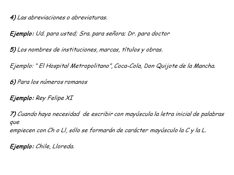 4) Las abreviaciones o abreviaturas. Ejemplo: Ud. para usted; Sra