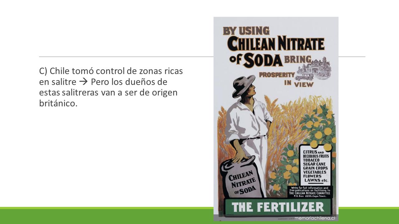 C) Chile tomó control de zonas ricas en salitre  Pero los dueños de estas salitreras van a ser de origen británico.