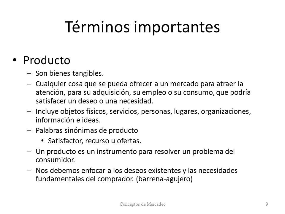 Términos importantes Producto Son bienes tangibles.