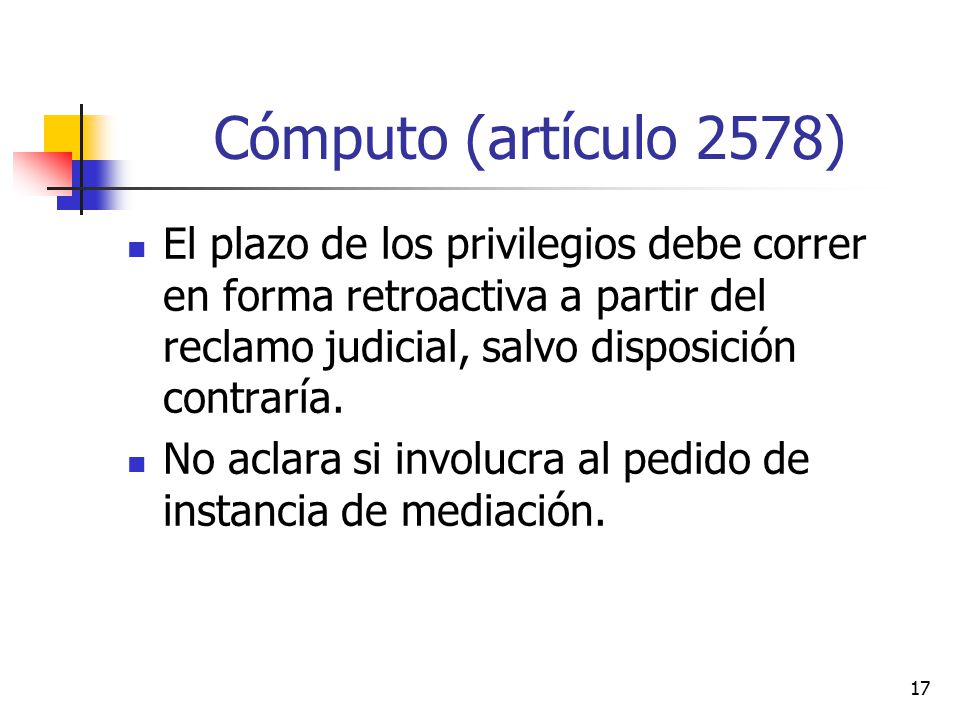 Cómputo (artículo 2578) El plazo de los privilegios debe correr en forma retroactiva a partir del reclamo judicial, salvo disposición contraría.