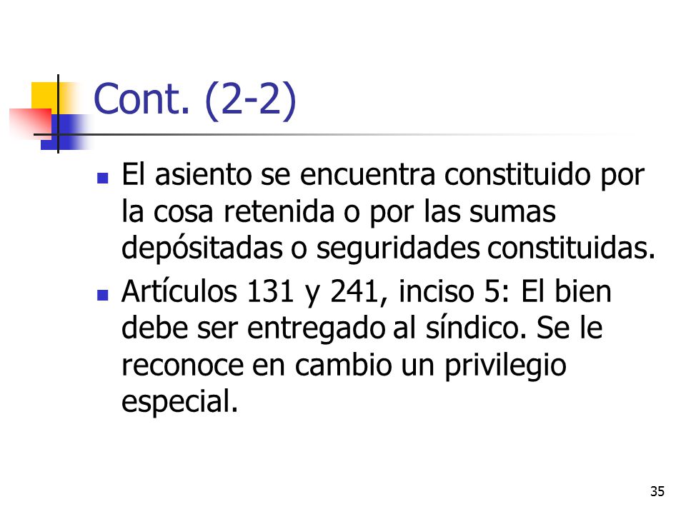 Cont. (2-2) El asiento se encuentra constituido por la cosa retenida o por las sumas depósitadas o seguridades constituidas.