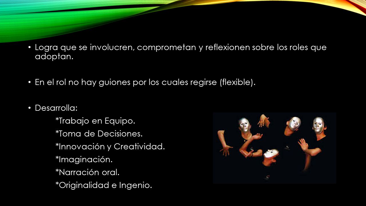 Logra que se involucren, comprometan y reflexionen sobre los roles que adoptan.