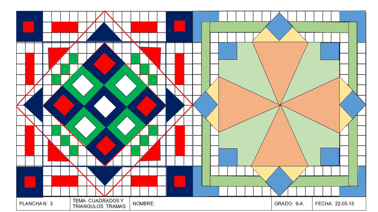 PLANCHA N: 3 TEMA: CUADRADOS Y TRIANGULOS, TRAMAS NOMBRE: GRADO: 9-A FECHA:
