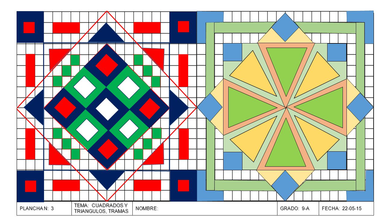 PLANCHA N: 3 TEMA: CUADRADOS Y TRIANGULOS, TRAMAS NOMBRE: GRADO: 9-A FECHA: