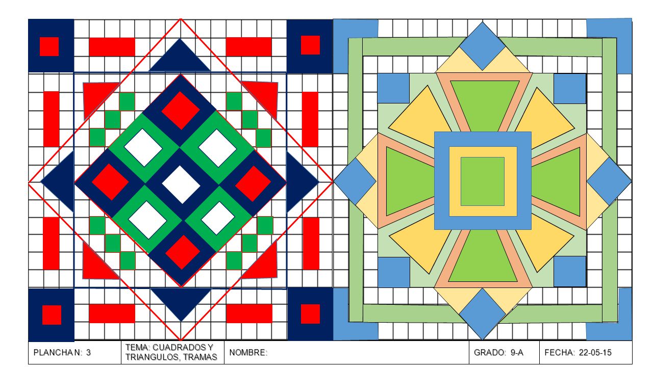 PLANCHA N: 3 TEMA: CUADRADOS Y TRIANGULOS, TRAMAS NOMBRE: GRADO: 9-A FECHA: