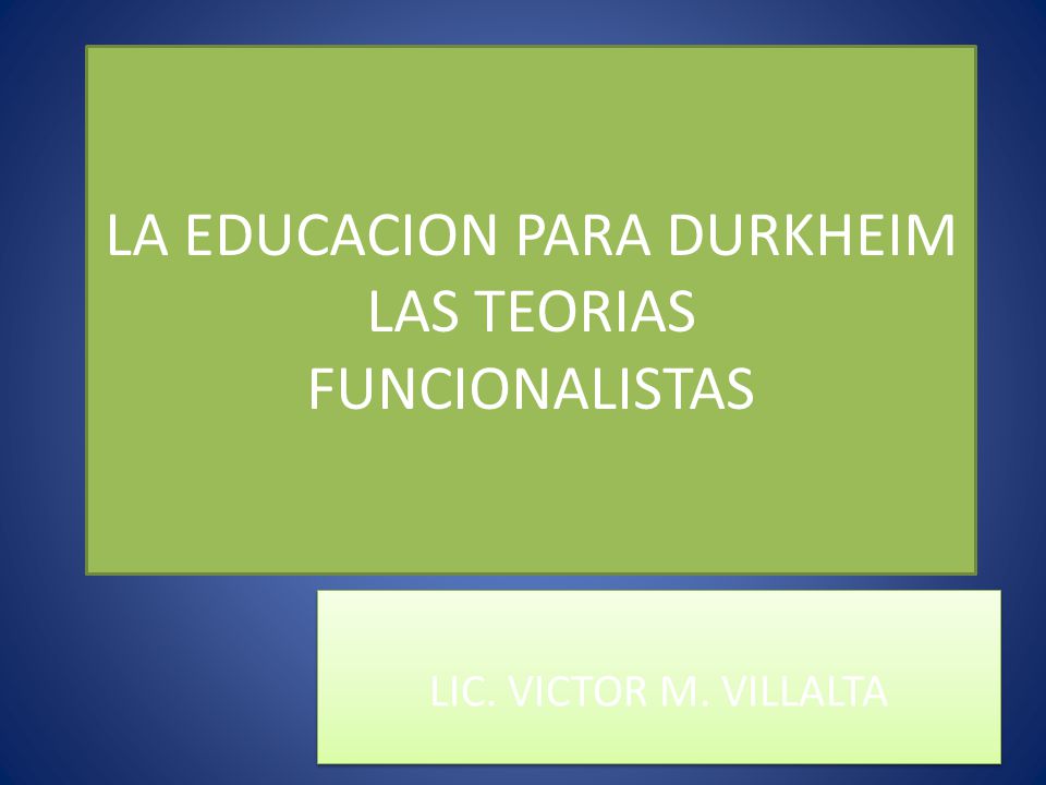 LA EDUCACION PARA DURKHEIM LAS TEORIAS FUNCIONALISTAS
