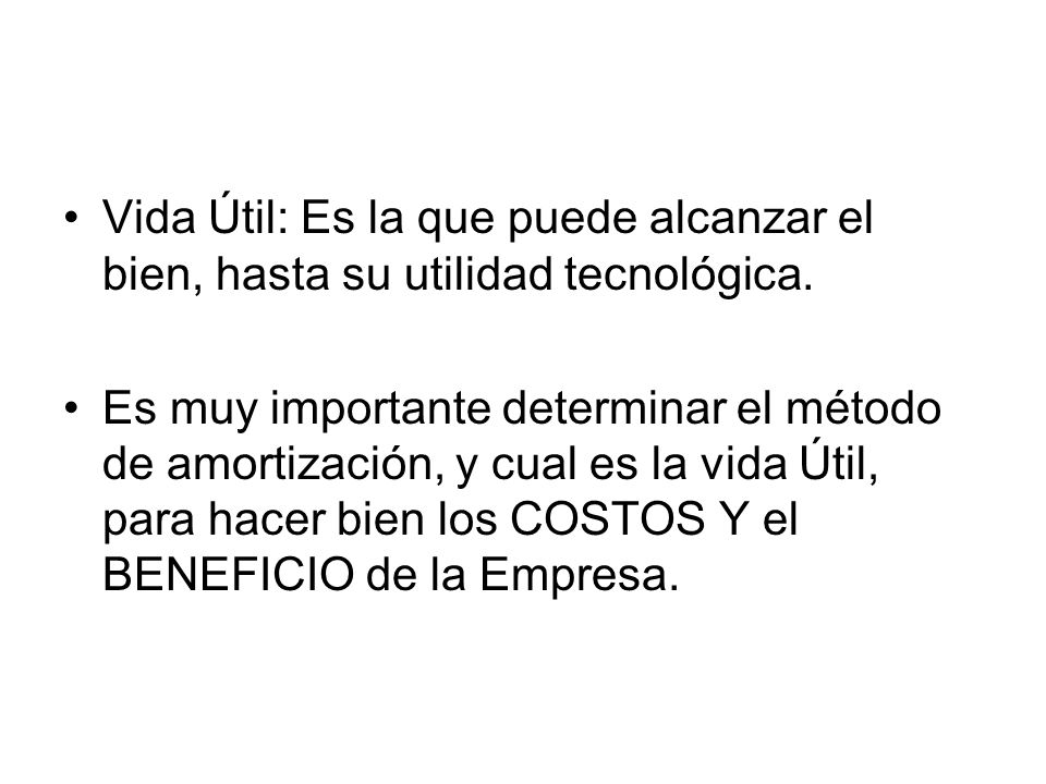 Vida Útil: Es la que puede alcanzar el bien, hasta su utilidad tecnológica.