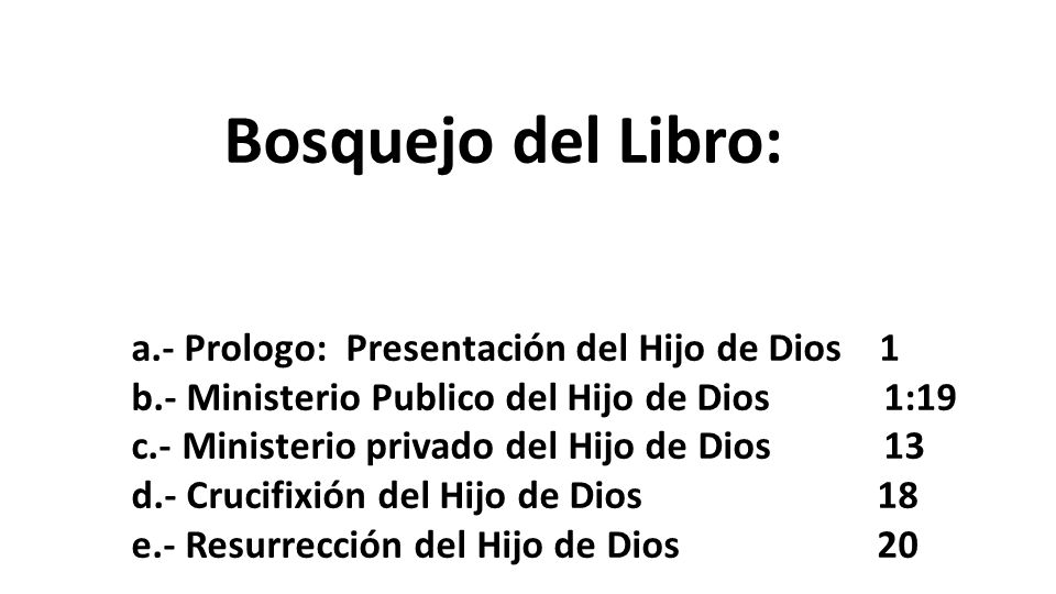 Bosquejo del Libro: a.- Prologo: Presentación del Hijo de Dios 1