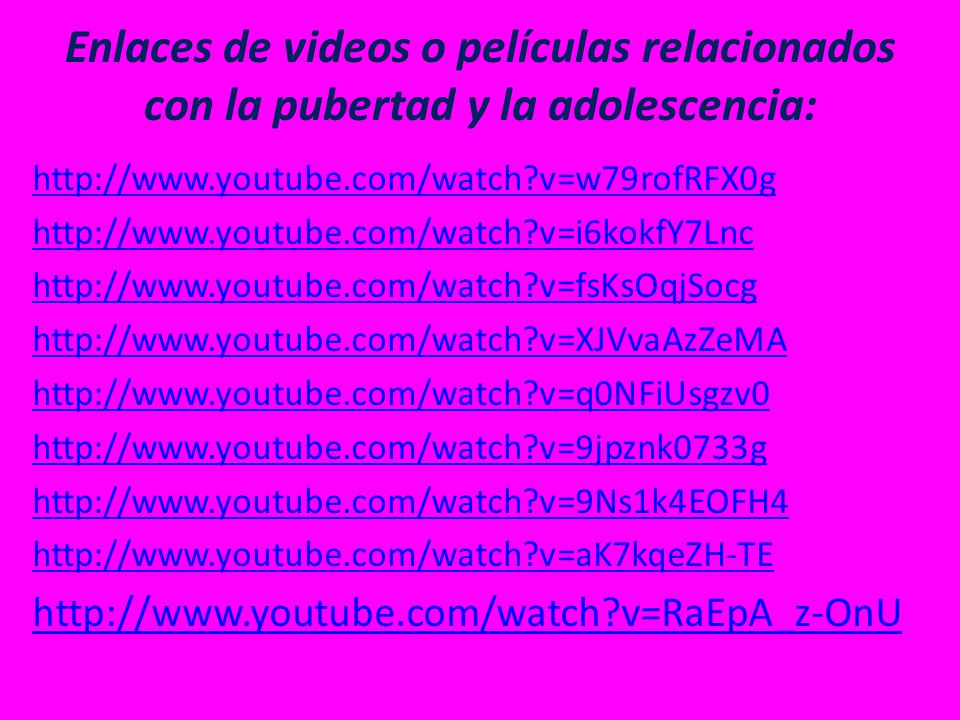 Enlaces de videos o películas relacionados con la pubertad y la adolescencia: