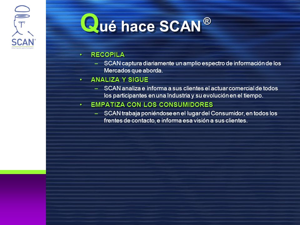 Qué hace SCAN ® RECOPILA ANALIZA Y SIGUE EMPATIZA CON LOS CONSUMIDORES