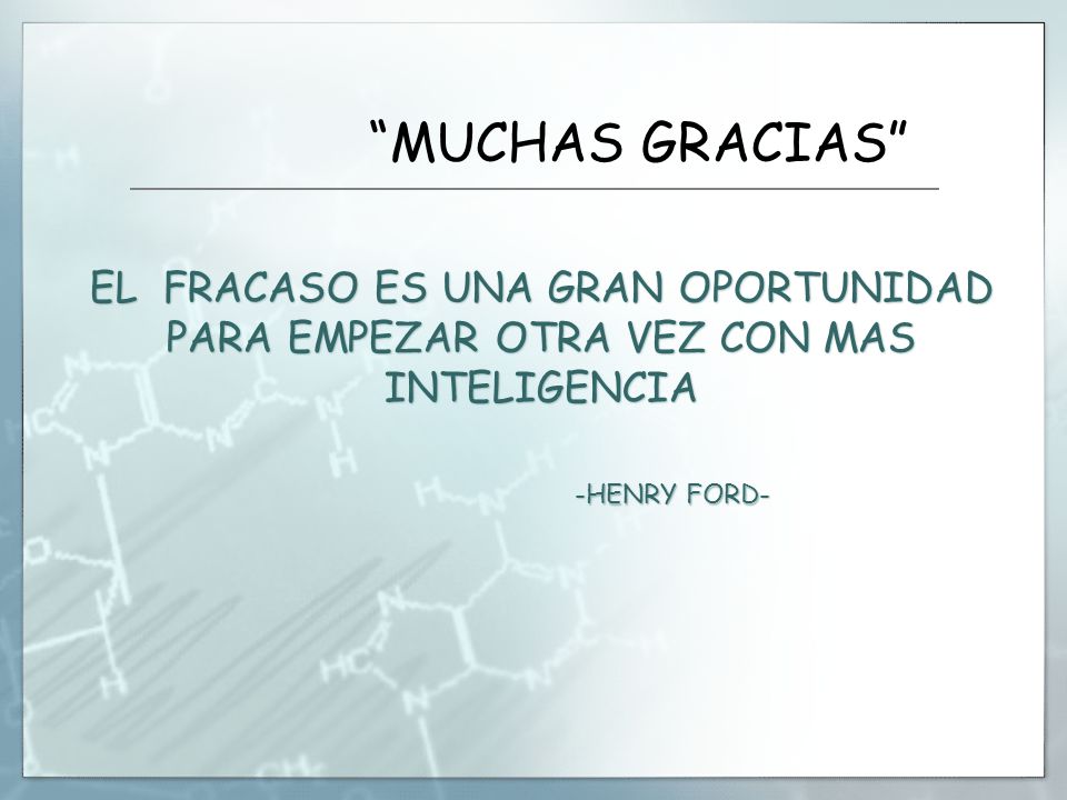 MUCHAS GRACIAS EL FRACASO ES UNA GRAN OPORTUNIDAD PARA EMPEZAR OTRA VEZ CON MAS INTELIGENCIA.