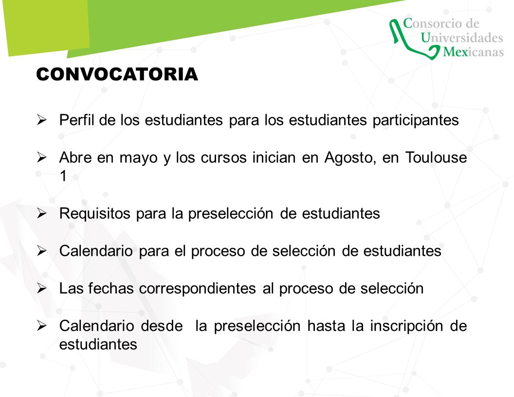 CONVOCATORIA Perfil de los estudiantes para los estudiantes participantes. Abre en mayo y los cursos inician en Agosto, en Toulouse 1.