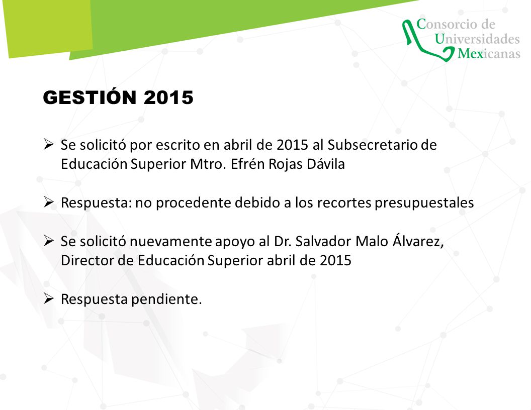 GESTIÓN 2015 Se solicitó por escrito en abril de 2015 al Subsecretario de Educación Superior Mtro. Efrén Rojas Dávila.