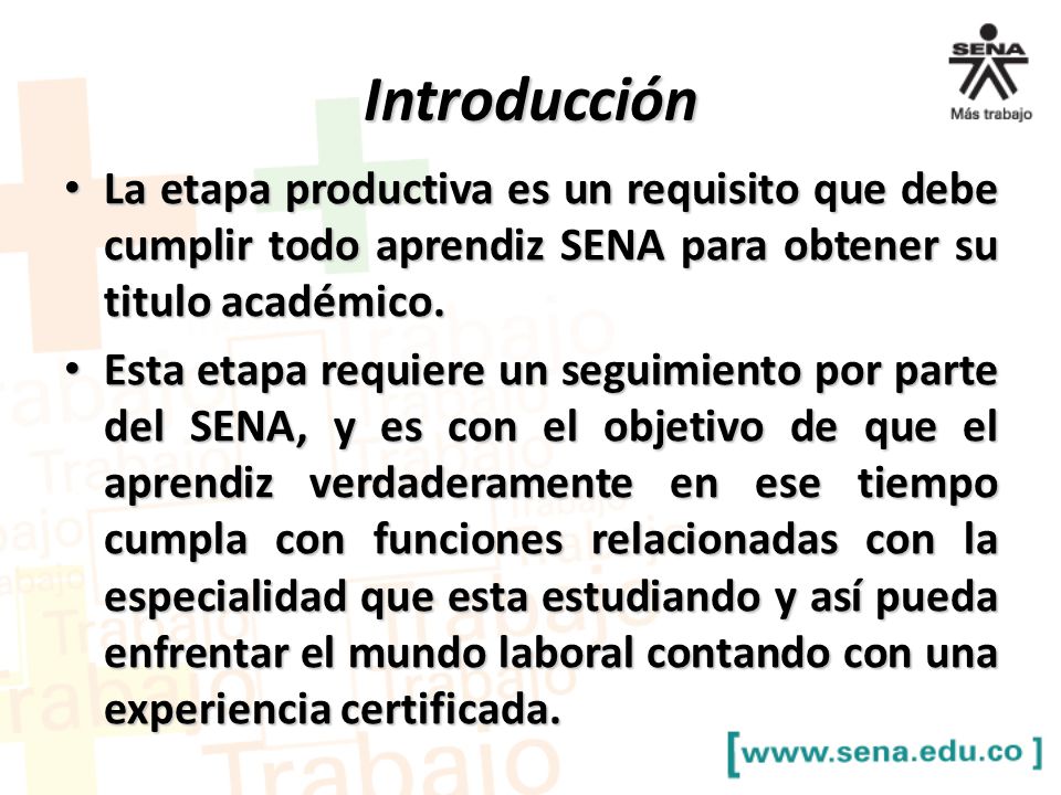 Introducción La etapa productiva es un requisito que debe cumplir todo aprendiz SENA para obtener su titulo académico.