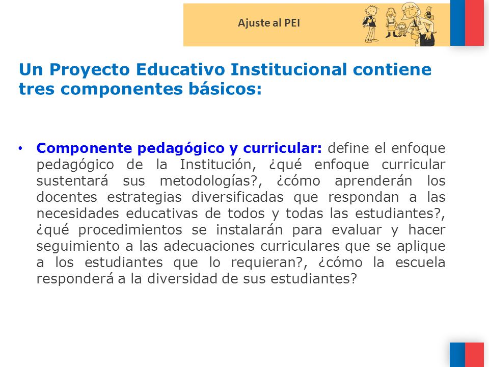 Un Proyecto Educativo Institucional contiene tres componentes básicos: