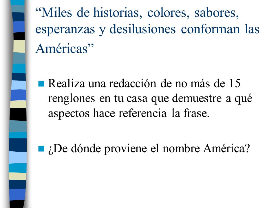 Miles de historias, colores, sabores, esperanzas y desilusiones conforman las Américas