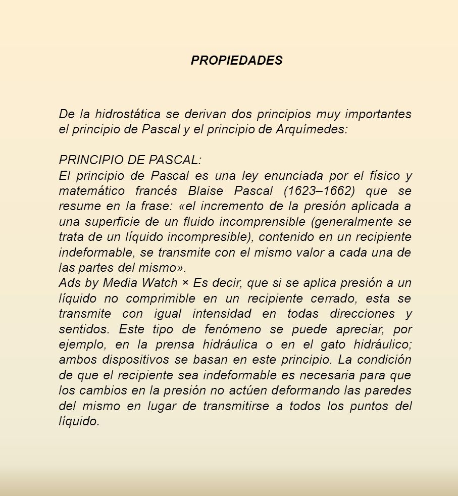 PROPIEDADES De la hidrostática se derivan dos principios muy importantes el principio de Pascal y el principio de Arquímedes: