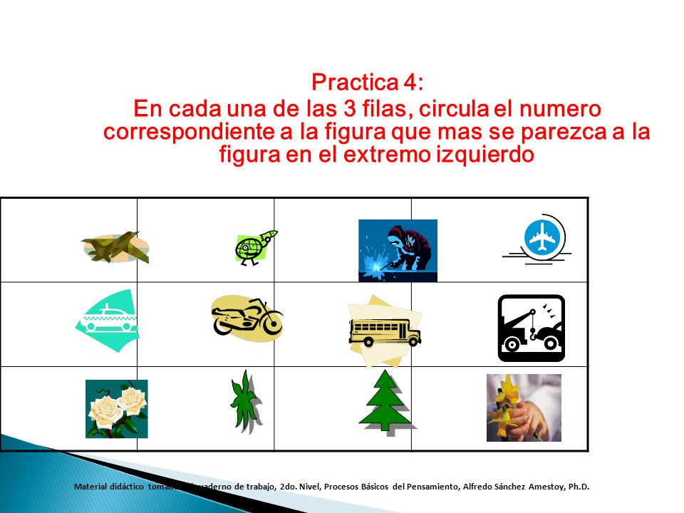 Practica 4: En cada una de las 3 filas, circula el numero correspondiente a la figura que mas se parezca a la figura en el extremo izquierdo.